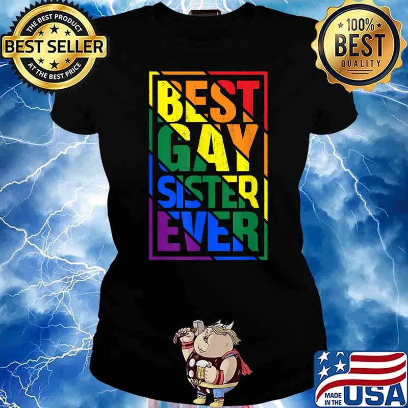 Best Gay Sister Ever LGBT Pride Rainbow Flag Shirt Ladies tee