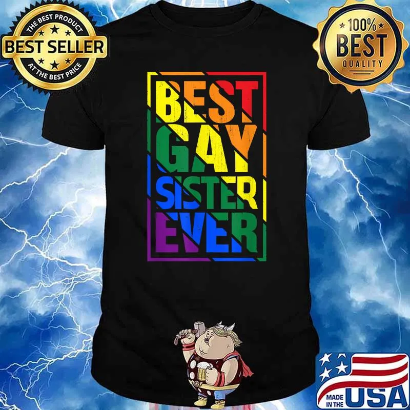 Best Gay Sister Ever LGBT Pride Rainbow Flag Shirt