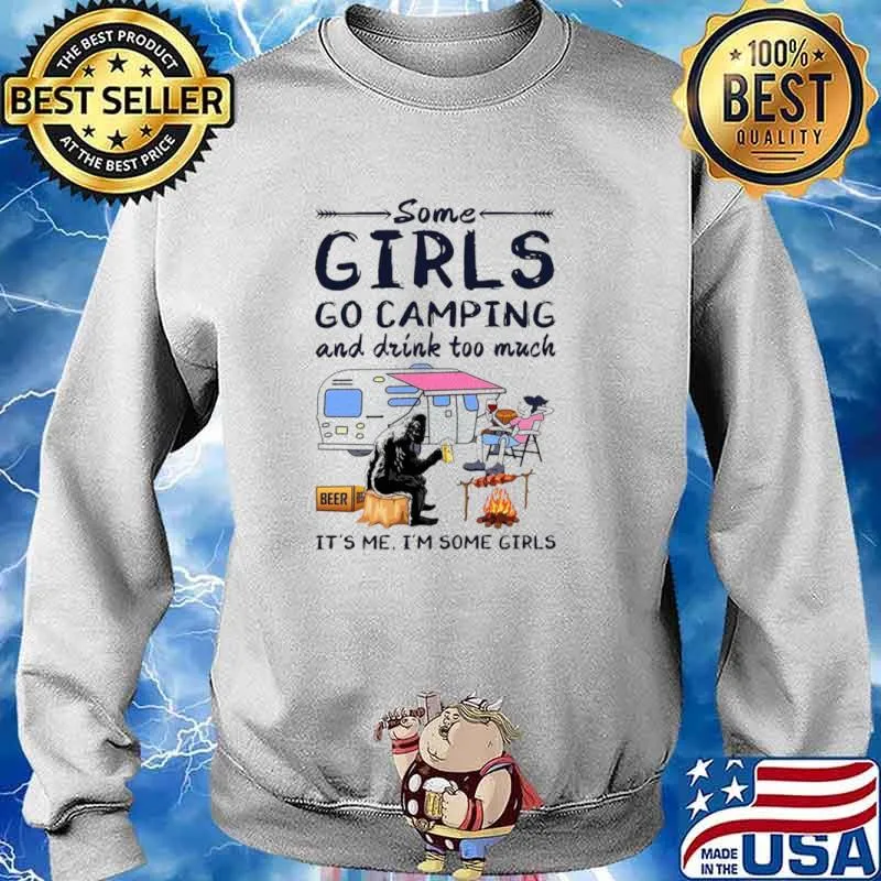 Bigfoot some girls go camping and drink too much its Me Im some girl Sweater