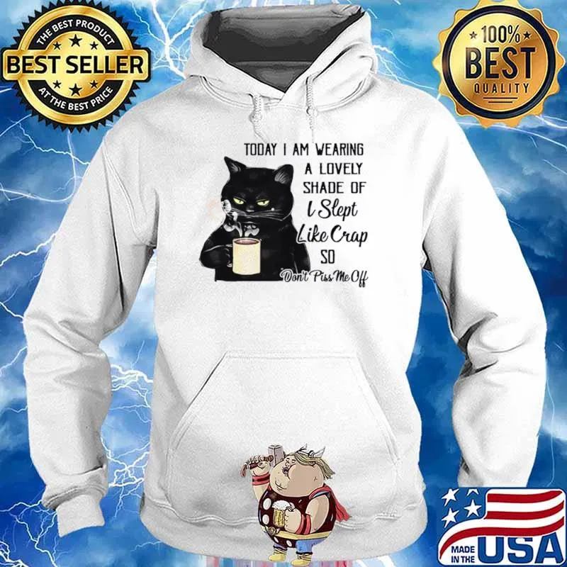 Black Cat Drink Coffee Today I Am Wearing A Lovely Shade Of I Slept Like Crap So Hoodie
