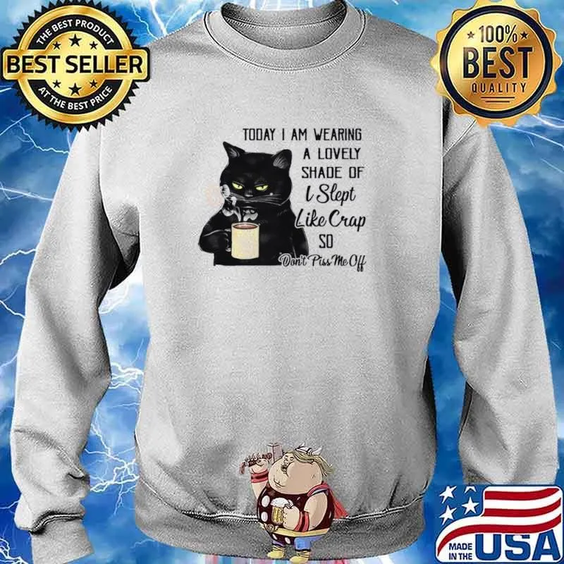 Black Cat Drink Coffee Today I Am Wearing A Lovely Shade Of I Slept Like Crap So Sweater