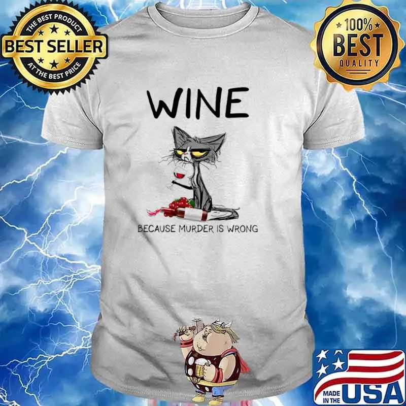Black Cat Drink Wine Because Murder Is Wrong 2021 shirt