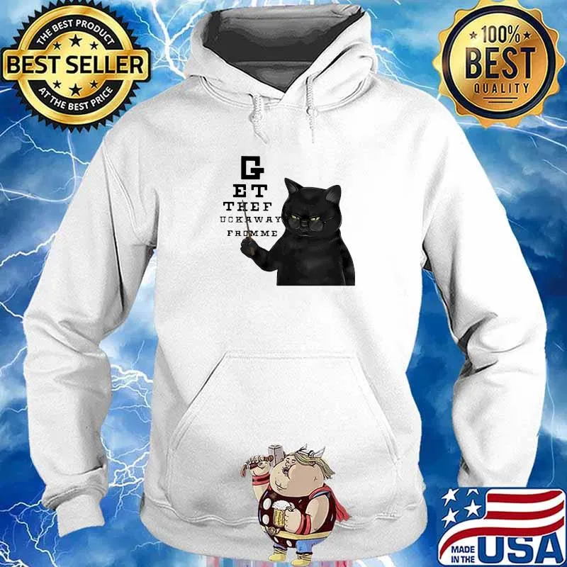 Black Cat Get The F Away From Me Shirt Hoodie