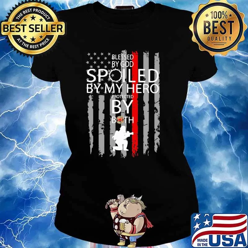 Blessed By God Spoiled By My Hero Protected By Both Firefighter Shir Ladies tee