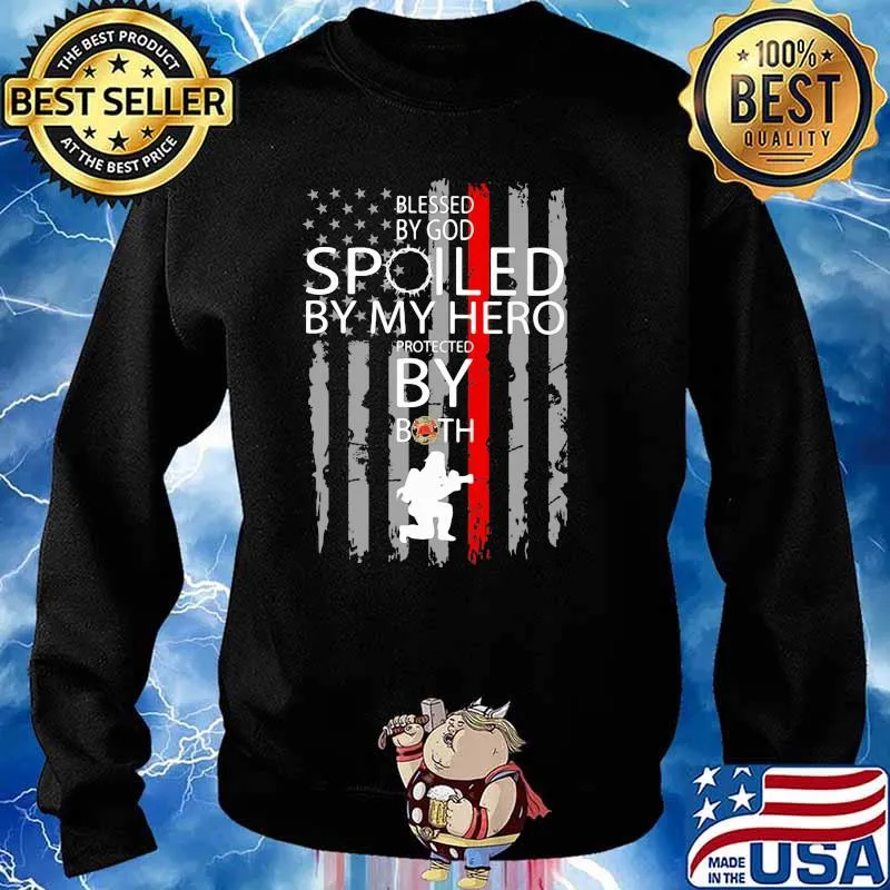 Blessed By God Spoiled By My Hero Protected By Both Firefighter Shir Sweater
