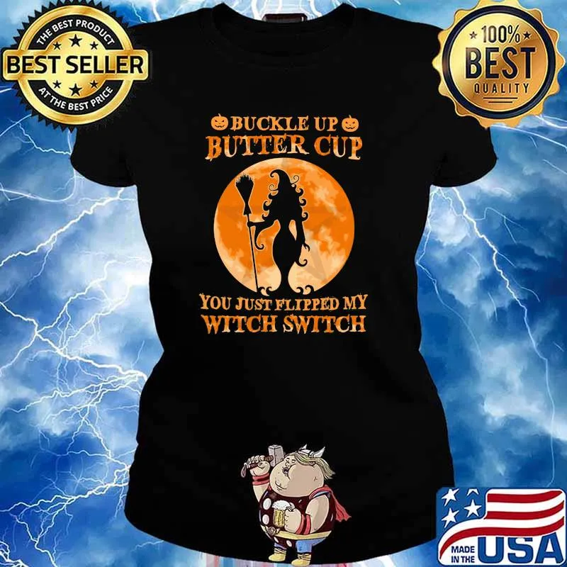 Buckle Up Butter Cup You Just Flipped My Witch Switch Moon Shirt Ladies tee
