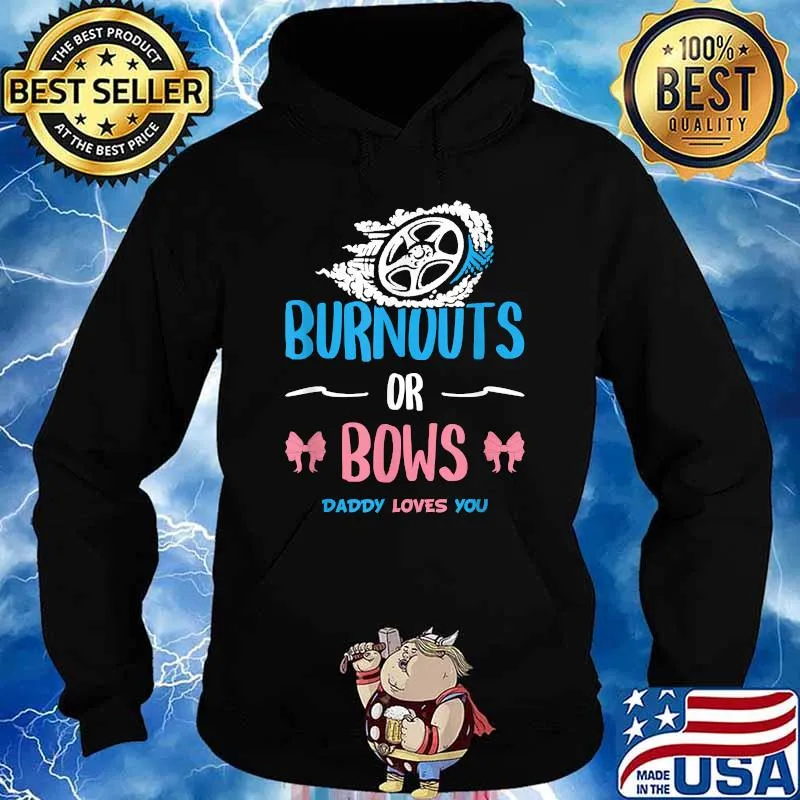 Burnouts or Bows Daddy Loves You Gender Reveal Baby Party Announcement Dad Shirt Hoodie