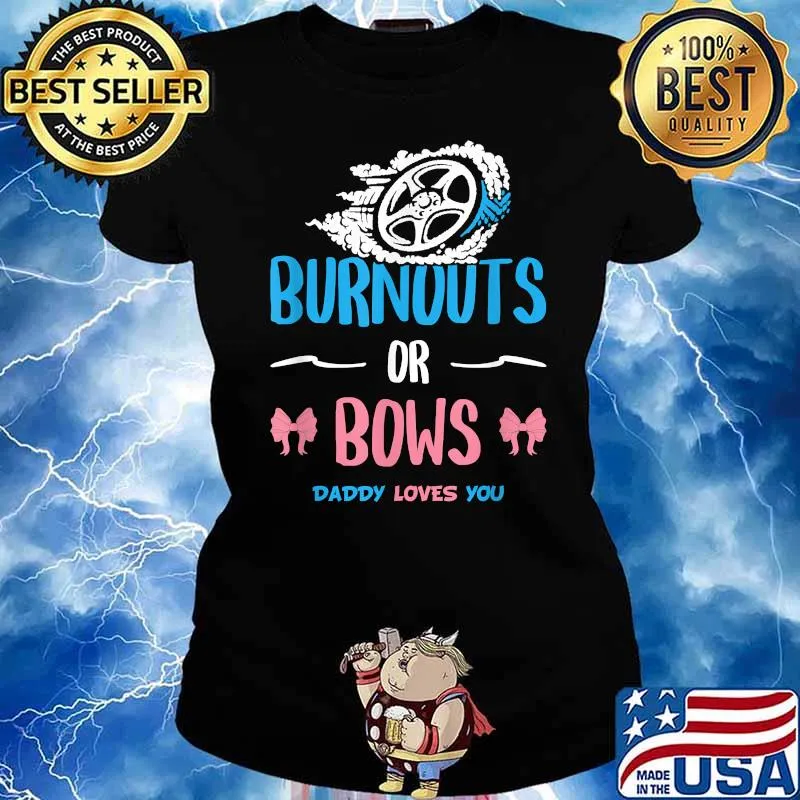 Burnouts or Bows Daddy Loves You Gender Reveal Baby Party Announcement Dad Shirt Ladies tee