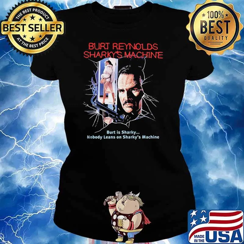 Burt Reynolds Sharky’s Machine Burt Is Sharky Nobody Leans On Sharky’s Machine Shirt Ladies tee