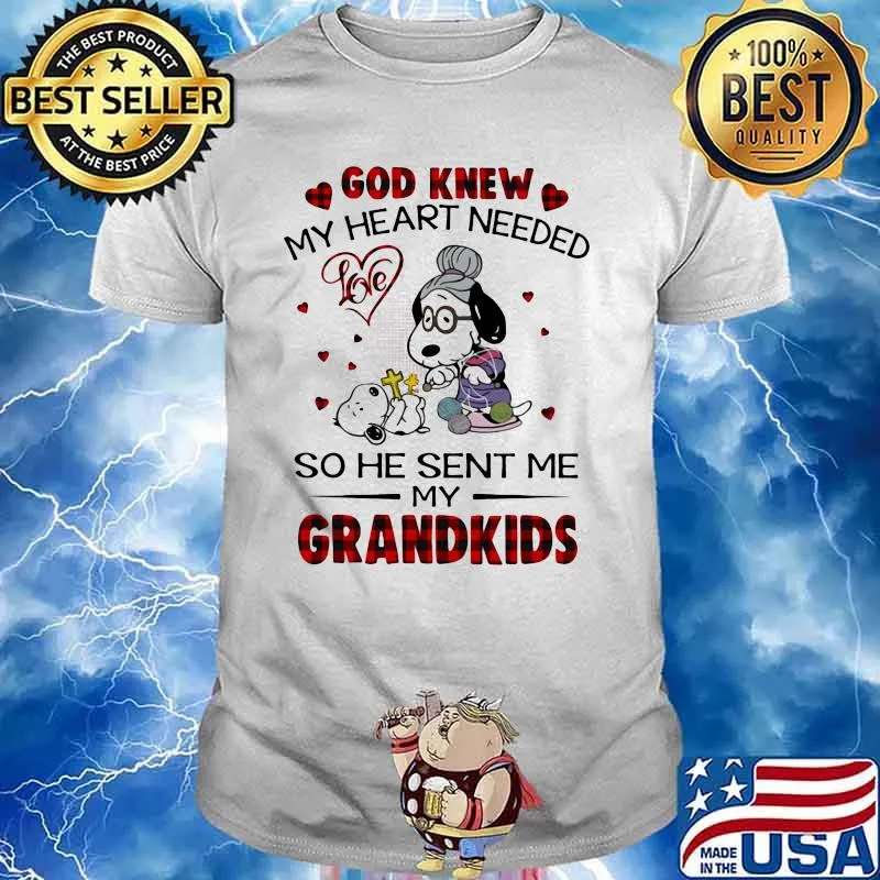 God Knew My Heart Needed So He Sent Me My Grandkids Snoopy Shirt