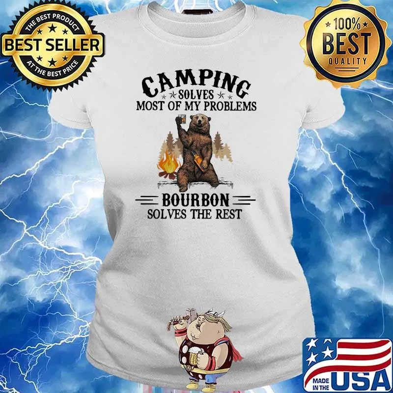 Camping Solves Most Of My Problems Bourbon Solves The Rest Bear Shirt Ladies tee