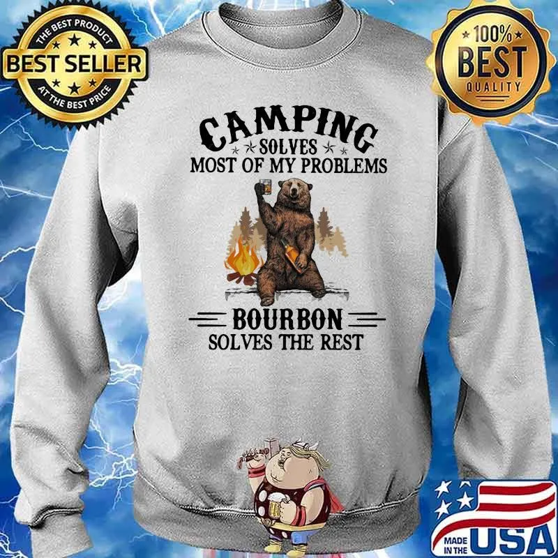 Camping Solves Most Of My Problems Bourbon Solves The Rest Bear Shirt Sweater