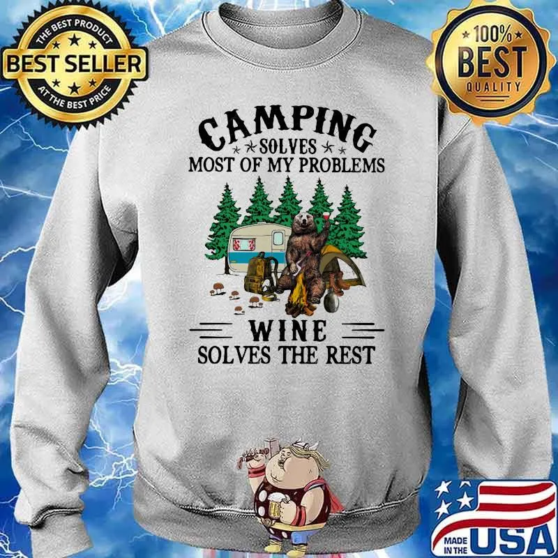Camping Solves Most Of My Problems Wine Solves The Rest Bear Drink Wine Shirt Sweater