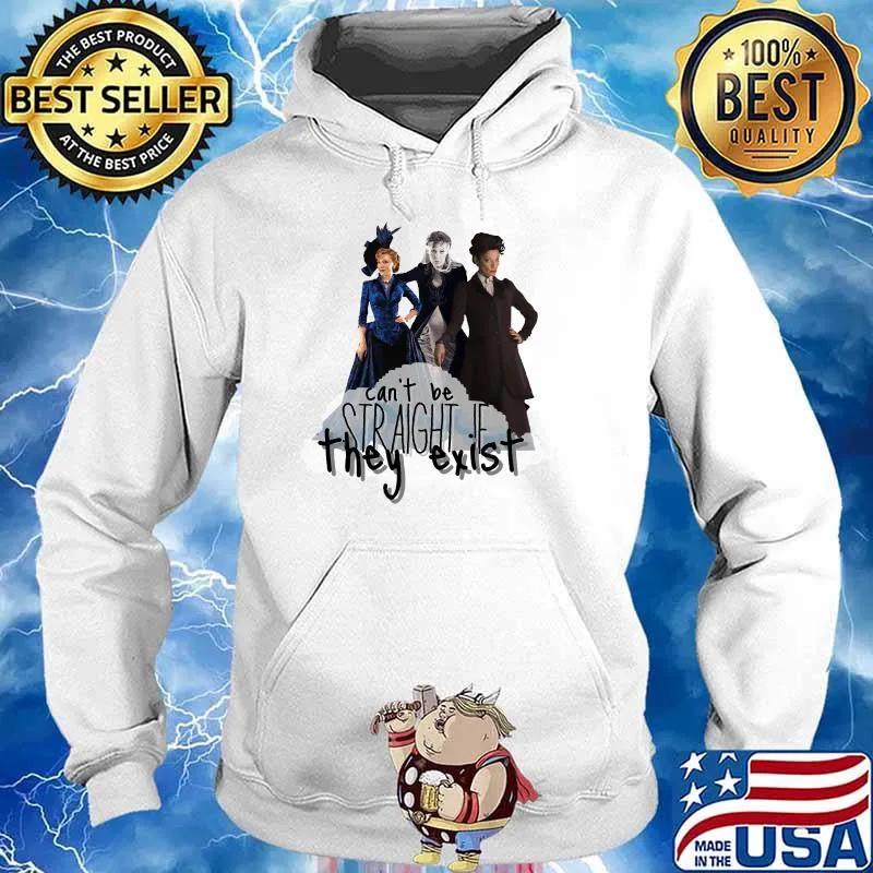 Can’t Be Straight If They Exist Shirt Hoodie