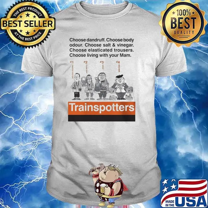 Choose Dandruff Choose Body Odour Choose Salt And Vinegar Choose Elasticated Trousers Choose Living With Your Mam Shirt