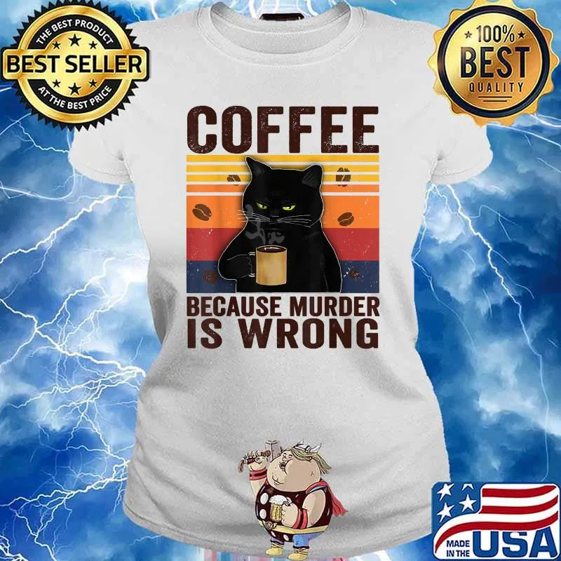 Coffee Because Murder Is Wrongs Essential Cat Lover Vintage Shirt Ladies tee