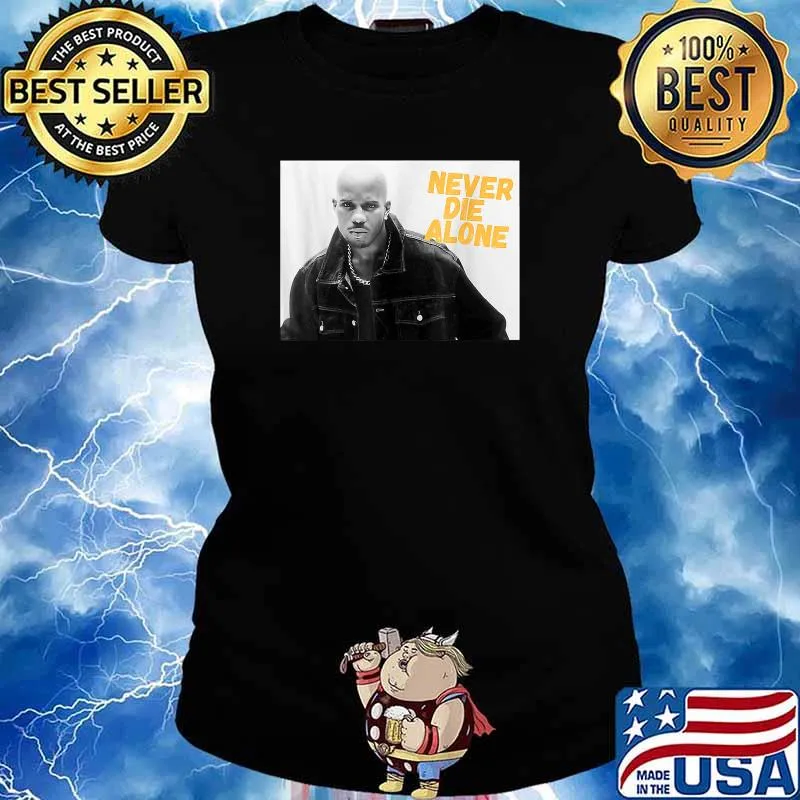 D.M.X NEVER DIE ALONE RAP LEGEND Shirt Ladies tee