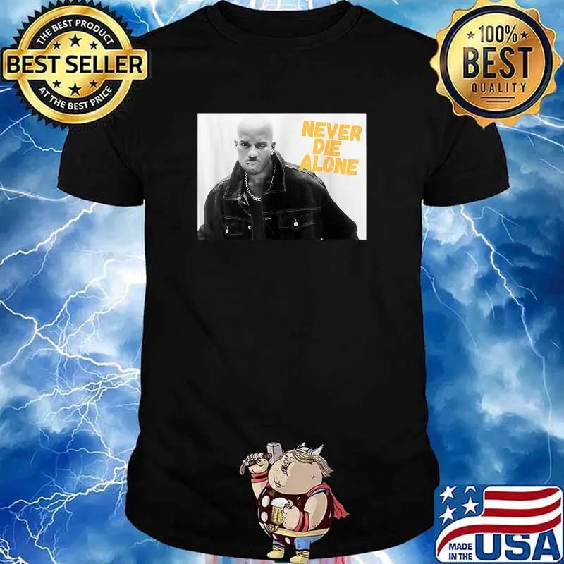 D.M.X NEVER DIE ALONE RAP LEGEND Shirt