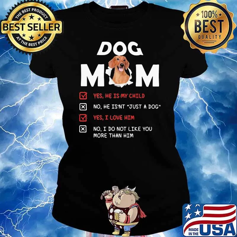 Dachshund Dog Mom Yes He Is My Child No He Isn't Just a Dog Shirt Ladies tee