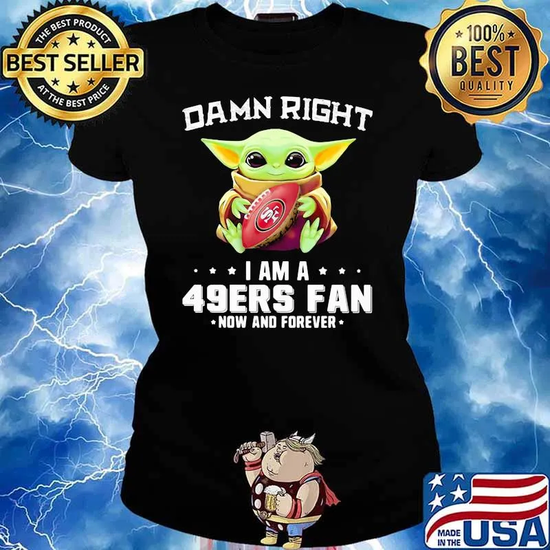 Damn Right I Am A 49ers Fan Now And Forever Baby Yoda Shirt Ladies tee