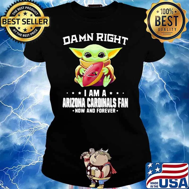 Damn Right I Am A Arizona Cardinals Fan Now And Forever Baby Yoda Shirt Ladies tee