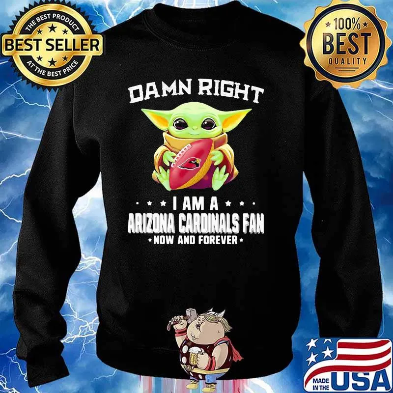 Damn Right I Am A Arizona Cardinals Fan Now And Forever Baby Yoda Shirt Sweater