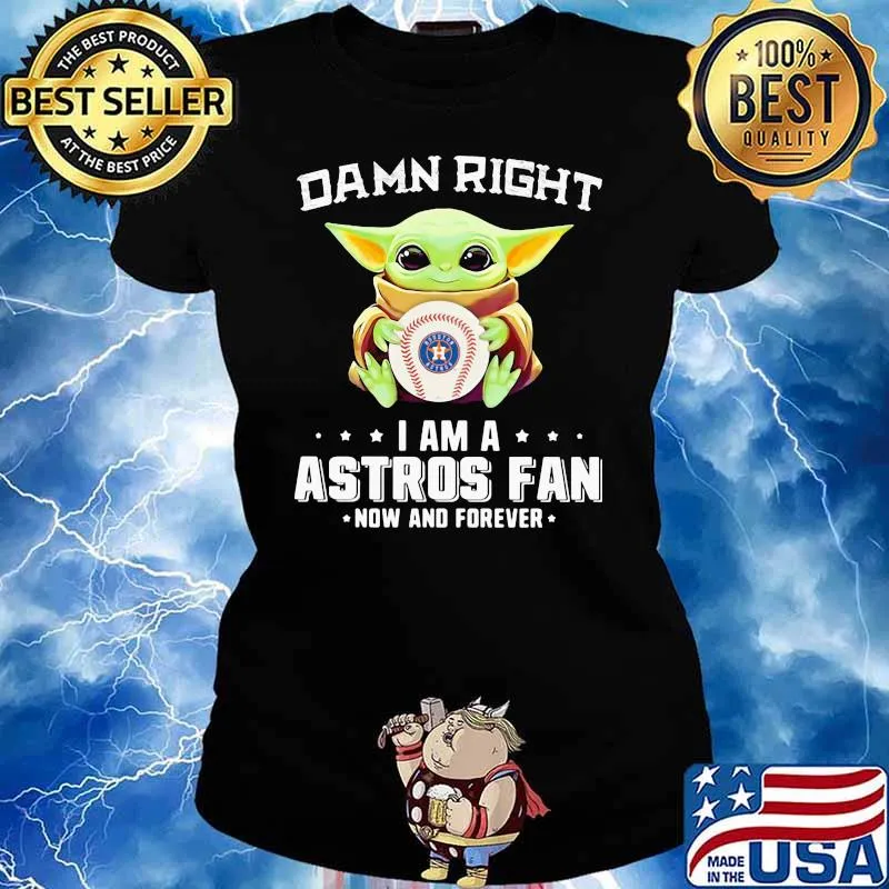 Damn Right I Am A Astros Fan Now And Forever Baby Yoda Shirt Ladies tee