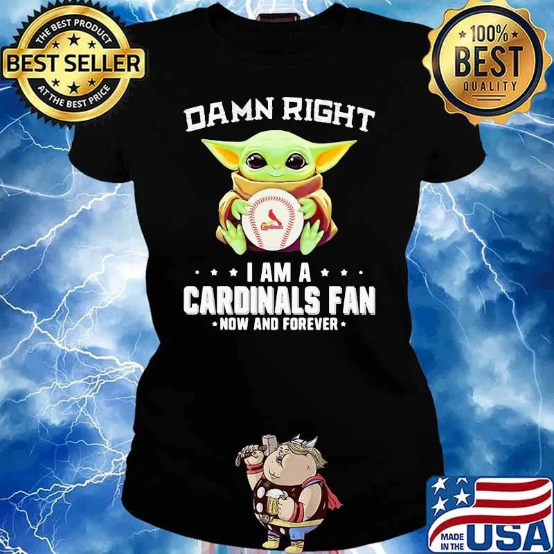 Damn Right I Am A Cardinals Fan Now And Forever Baby Yoda Shirt Ladies tee