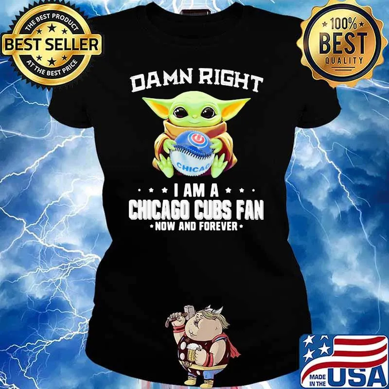 Damn Right I Am A Chicago Cubs Fan Now And Forever Baby Yoda Hug Ball Shirt Ladies tee