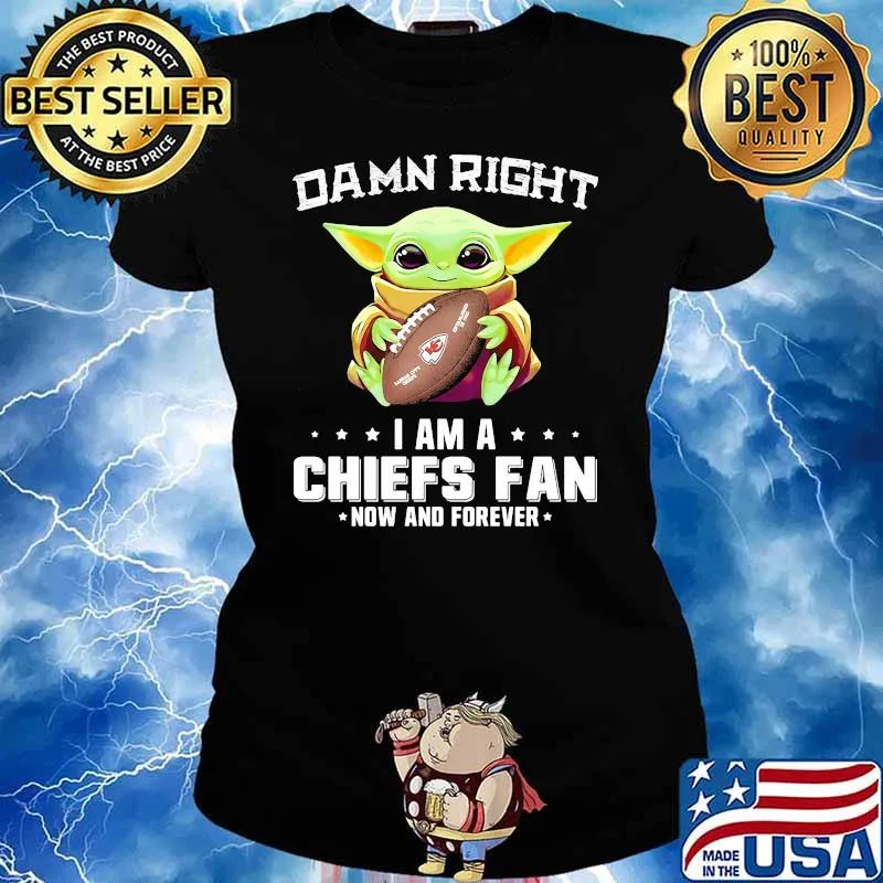 Damn Right I Am A Chiefs Fan Now And Forever Baby Yoda Shirt Ladies tee