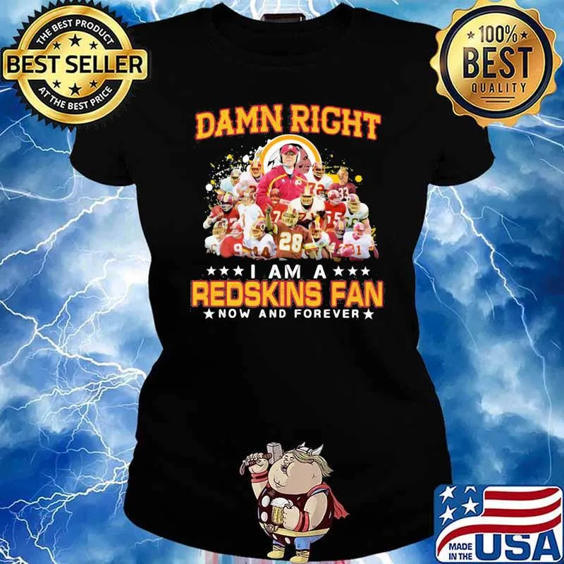 Damn Right I Am A Redskins Fan Now And Forever Signature Shirt Ladies tee