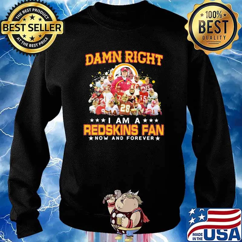 Damn Right I Am A Redskins Fan Now And Forever Signature Shirt Sweater