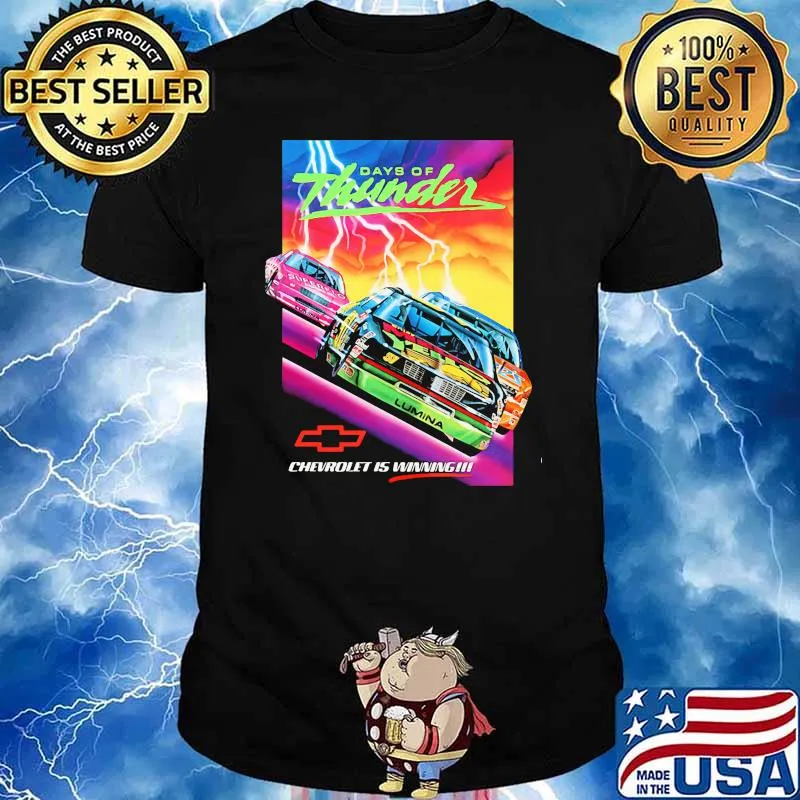Days Of Thunder Chevrolet Is Winning Shirt