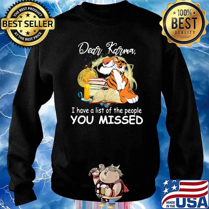 Dear Karma I Have A List Of The People You Missed Tiger Shirt Sweater