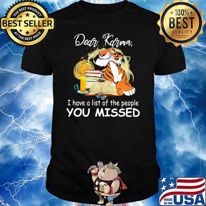 Dear Karma I Have A List Of The People You Missed Tiger Shirt