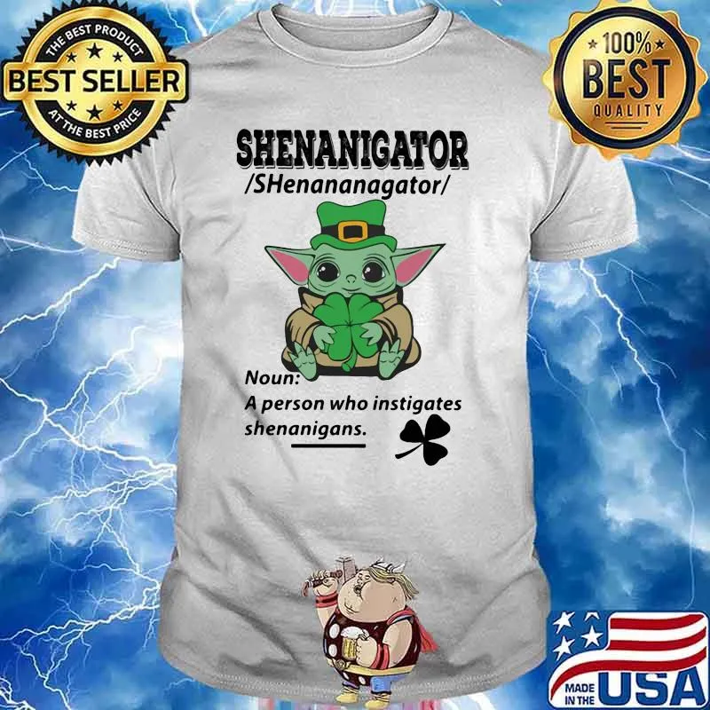 Definition Shenanigator Noun A Person Who Instigates Baby Yoda Irish Patricks Day Shirt