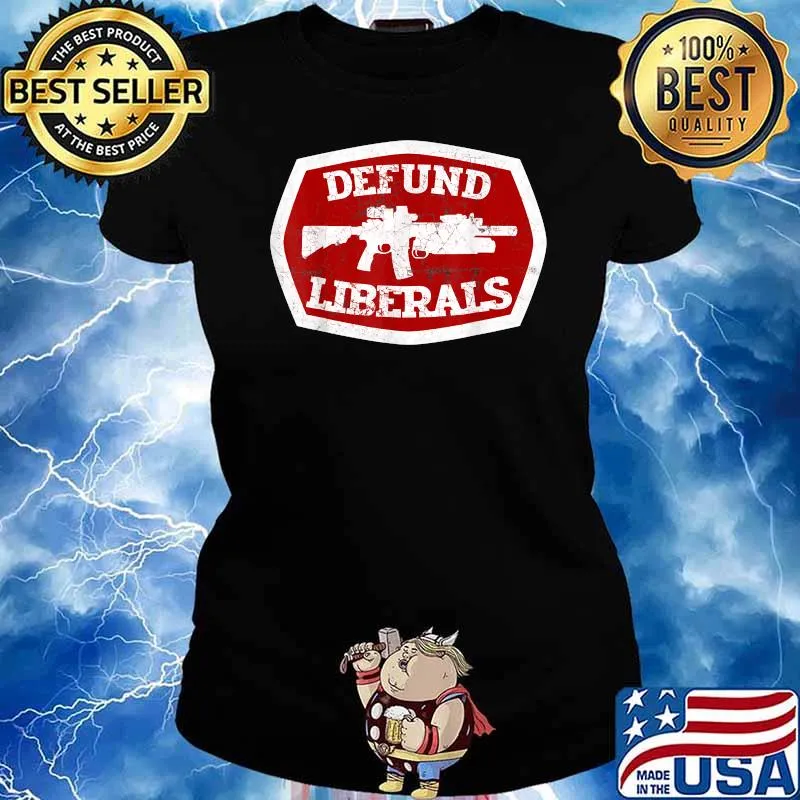 Defund Liberals Second Amendment Anti Liberal Shirt Ladies tee