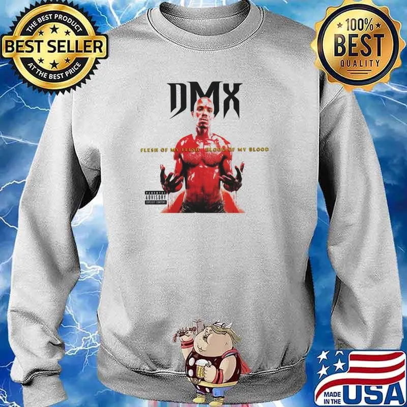 Dmx Flesh Of My Flesh Blood My Blood Shirt Sweater