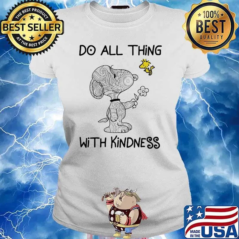 Do All Thing With Kindness Snoopy With Woodstock Shirt Ladies tee