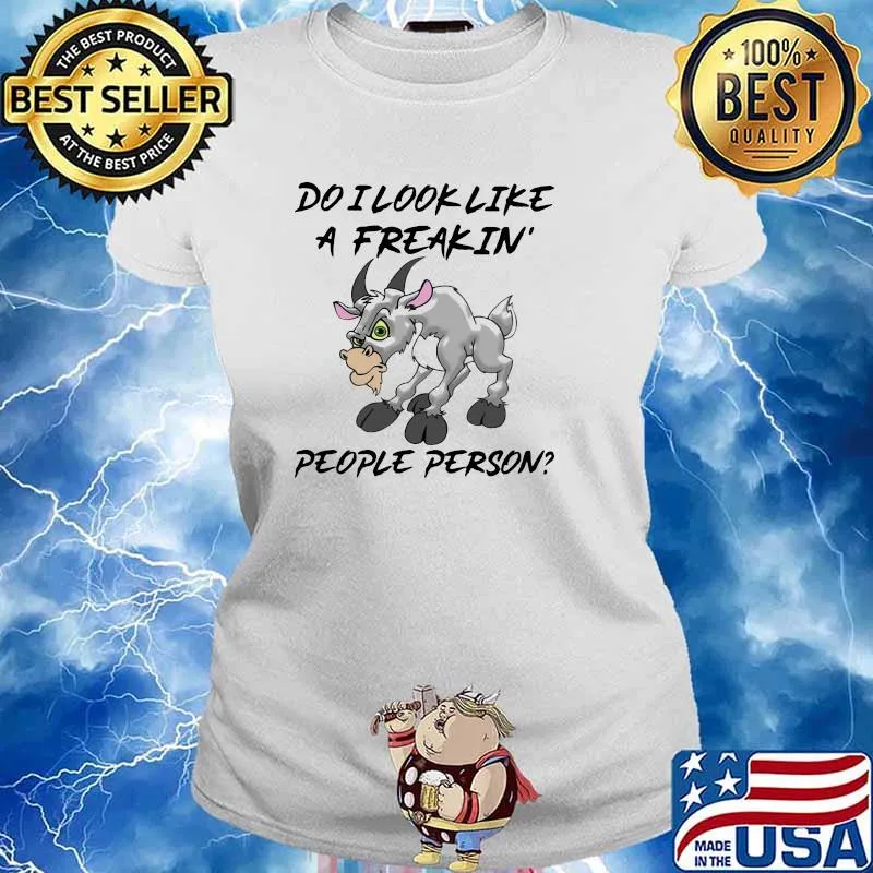 Do I Look Like A freakin People Person Goat Shirt Ladies tee