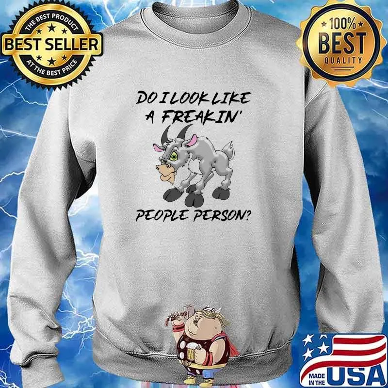 Do I Look Like A freakin People Person Goat Shirt Sweater