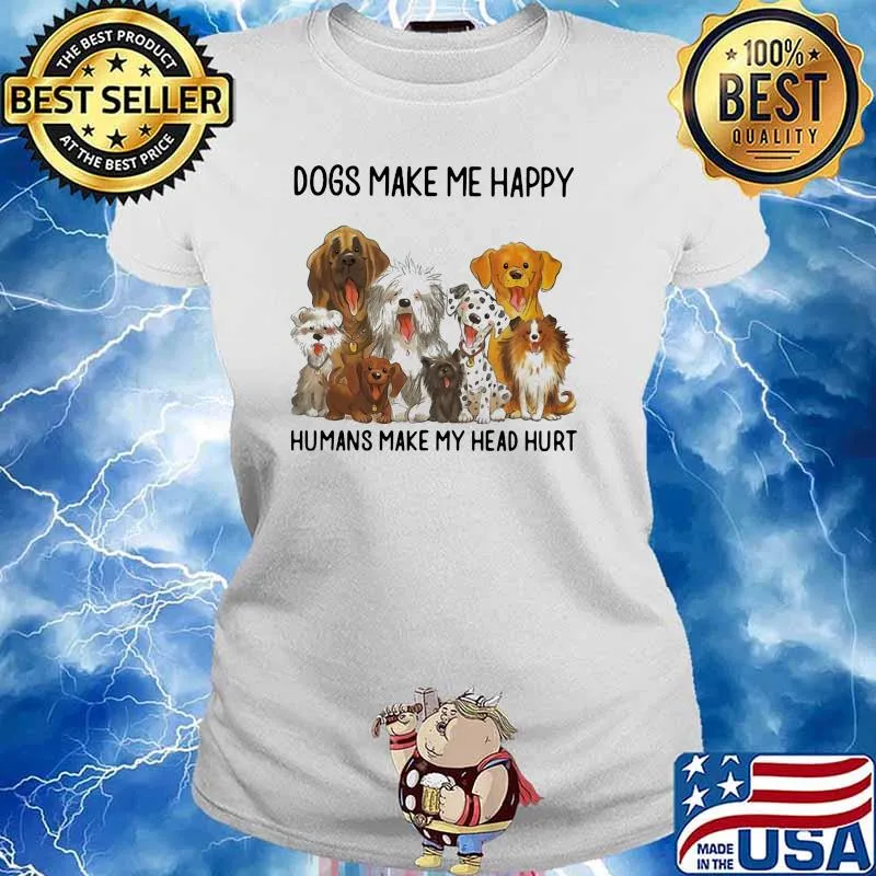 Dogs Make Me Happy Humans Make My Head Hurt Dog Shirt Ladies tee