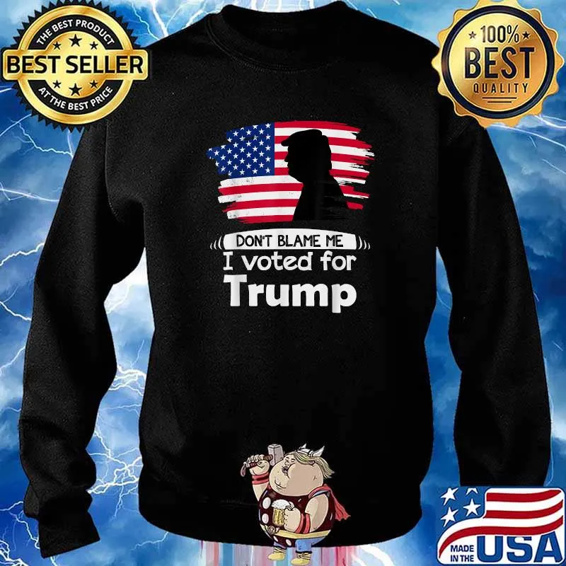 Don't Blame Me I Voted For Trump Distressed Vintage Flag Shirt Sweater