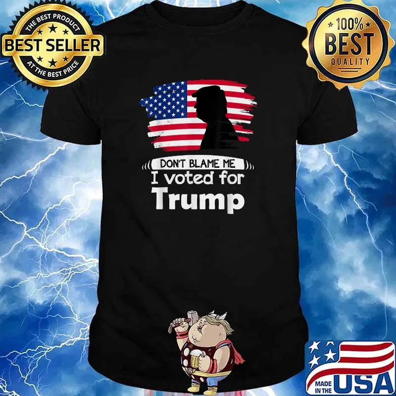 Don't Blame Me I Voted For Trump Distressed Vintage Flag Shirt