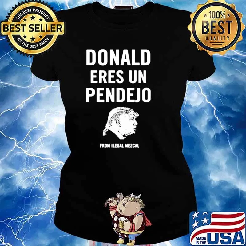 Donald eres un pendejo from ilegal mezcal 2021 Ladies tee