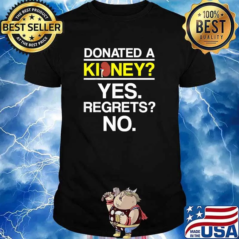 Donated a kidney yes regrets no shirt