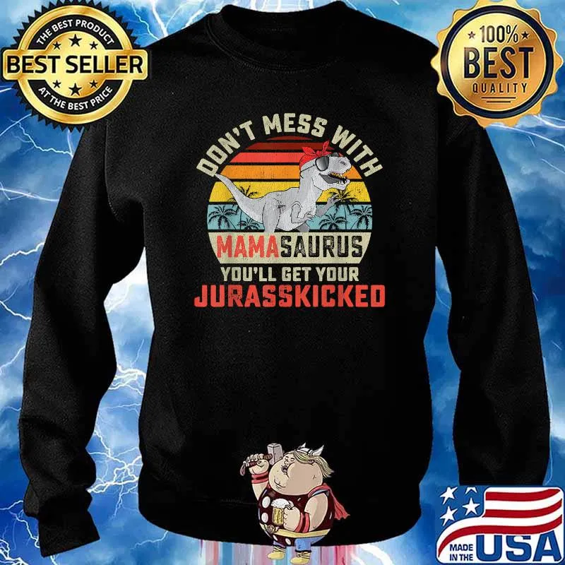 Dont Mess With Mamasaurus Youll Get Jurasskicked Mothers Day Vintage Shirt Sweater
