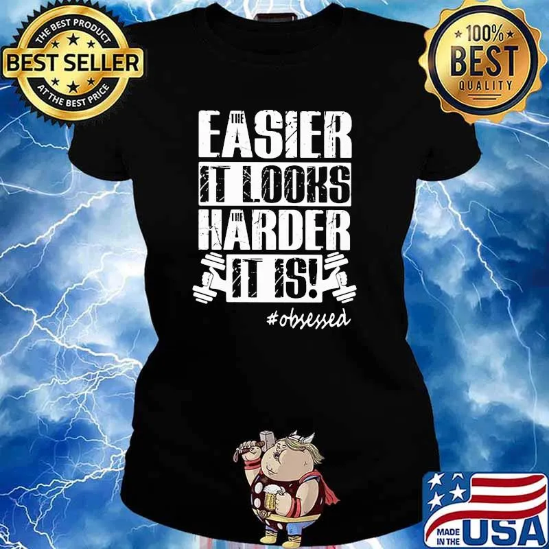 Easier It Looks Harder It Is Obsessed Shirt Ladies tee