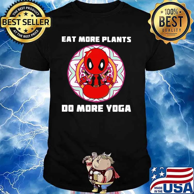 Eat More Plants Do More Yoga Deadpool Shirt