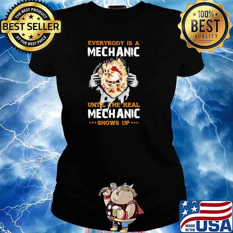 Everybody Is A Mechanic Until The Real Mechanic Show up Skull Shirt Ladies tee